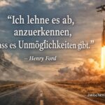 Henry Ford Unmögliches – Ich lehne es ab, anzuerkennen, dass es Unmöglichkeiten gibt (Zitatbild)