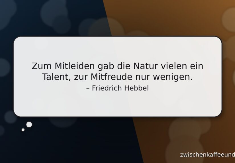 Seltene Mitfreude nach Friedrich Hebbel als Zitat in einer Denkblase