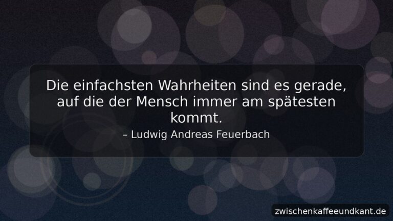 Ludwig Andreas Feuerbach Zitat über verspätete Einfachheit als Bild mit ruhigem Hintergrund und zwischenkaffeeundkant.de unten rechts